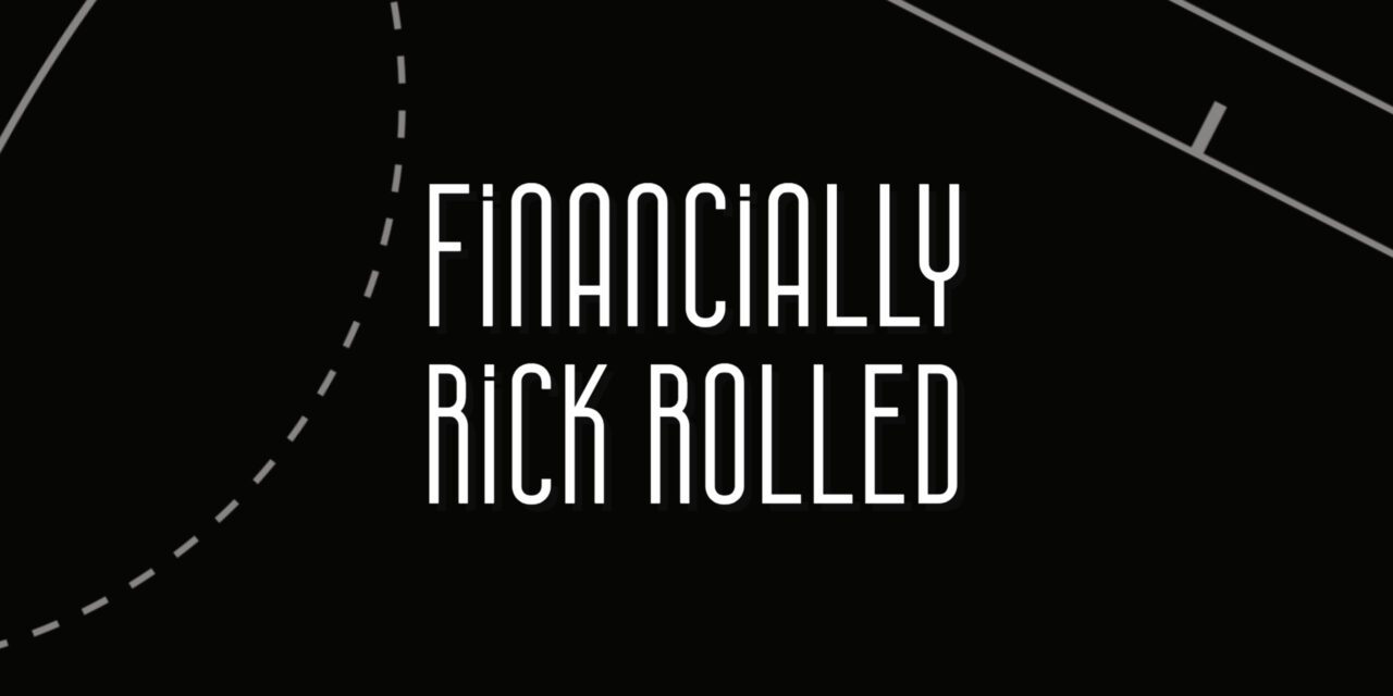 Financially Rick Rolled